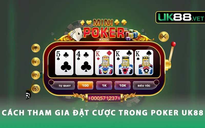 cach-tham-gia-dat-cuoc-trong-poker-uk88