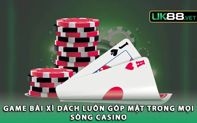 game-bai-xi-dach-luon-gop-mat-trong-moi-song-casino